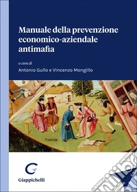 Manuale della prevenzione economico-aziendale antimafia libro