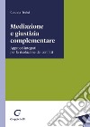 Mediazione e giustizia complementare libro