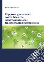 L'approvvigionamento sostenibile nelle supply chain globali tra opportunità e complessità