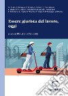 Essere giurista del lavoro, oggi. Un contributo generazionale per un dibattito senza tempo libro