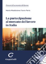 La partecipazione al mercato del lavoro in Italia libro