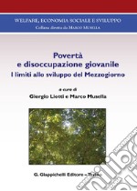 Povertà e disoccupazione giovanile. I limiti allo sviluppo del Mezzogiorno libro