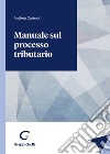 Manuale sul processo tributario libro