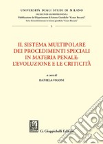 Il sistema multipolare dei procedimenti speciali in materia penale: l'evoluzione e le criticità