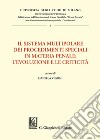 Il sistema multipolare dei procedimenti speciali in materia penale: l'evoluzione e le criticità libro