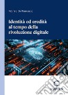 Identità ed eredità al tempo della rivoluzione digitale libro