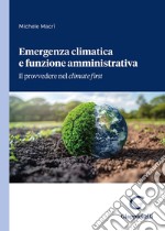 Emergenza climatica e funzione amministrativa. Il provvedere nel climate first