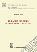 Le radici del male. Antisemitismo e costituzione libro