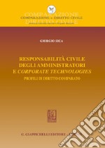 Responsabilità civile degli amministratori e corporate technologies. Profili di diritto comparato libro