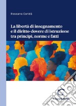 La libertà di insegnamento e il diritto-dovere di istruzione tra principi, norme e fatti