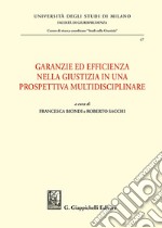 Garanzie ed efficienza nella giustizia in una prospettiva multidisciplinare libro