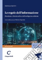 Le regole dell'informazione. Pluralismo e libertà nell'era dell'intelligenza artificiale libro