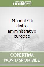 Manuale di diritto amministrativo europeo