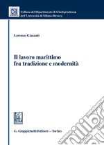 Il lavoro marittimo fra tradizione e modernità libro