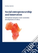 Social entrepreneurship and innovation: toward an inclusive socio-economic development of Africa libro