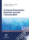 Il sistema finanziario: funzioni, mercati e intermediari libro