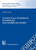 Studio sulla flessibilità funzionale dell'orario di lavoro