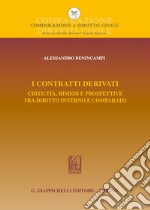 I contratti derivati. Criticità, rimedi e prospettive tra diritto interno e comparato libro