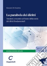 La parabola dei diritti. Tensioni crescenti sul fronte della tutela dei diritti fondamentali. Ediz. ampliata libro