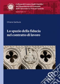 Lo spazio della fiducia nel contratto di lavoro libro