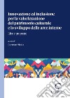 Innovazione ed inclusione per la valorizzazione del patrimonio culturale e lo sviluppo delle aree interne. Idee e proposte libro