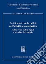 Profili teorici della nullità nell'attività amministrativa. Nullità reali, nullità digitali e principio del risultato libro