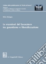 Le mansioni del lavoratore tra garantismo e liberalizzazione libro