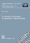 Le mansioni del lavoratore tra garantismo e liberalizzazione libro di Bologna Silvio