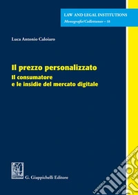 Il prezzo personalizzato. Il consumatore e le insidie del mercato digitale libro