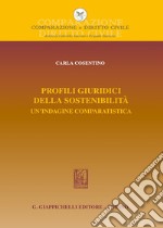 Profili giuridici della sostenibilità. Un'indagine comparatistica libro