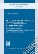 Intelligenza Artificiale, attività d'impresa e diritto penale. La «funzione di garanzia» nell'organizzazione e dell'organizzazione per la «sorveglianza dell'AI» libro