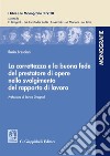 La correttezza e la buona fede del prestatore di opere nello svolgimento del rapporto di lavoro libro di Bresciani Ilaria