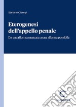 Eterogenesi dell'appello penale. Da una riforma mancata a una riforma possibile libro