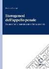 Eterogenesi dell'appello penale. Da una riforma mancata a una riforma possibile libro di Ciampi Stefano