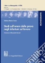 Studi sull'onere della prova negli infortuni sul lavoro libro