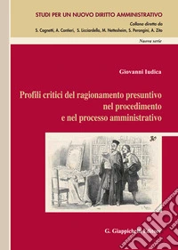 Profili critici del ragionamento presuntivo nel procedimento e nel processo amministrativo libro