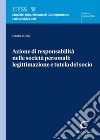 Azione di responsabilità nelle società personali: legittimazione e tutela del socio libro di Tullio Paolo