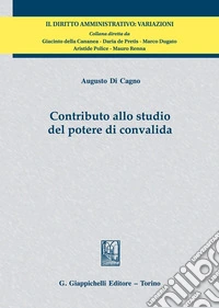 Contributo allo studio del potere di convalida