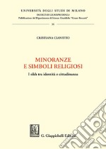 Minoranze e simboli religiosi. I sikh tra identità e cittadinanza libro