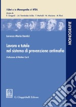 Lavoro e tutele nel sistema di prevenzione antimafia libro