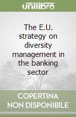 The E.U. strategy on diversity management in the banking sector libro