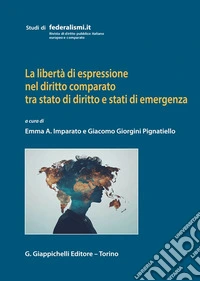 La libertà di espressione nel diritto comparato tra stato di diritto e stati di emergenza libro