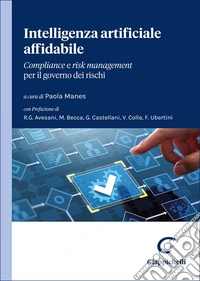 Intelligenza artificiale affidabile. Compliance e risk management per il governo dei rischi libro