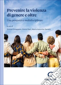 Prevenire la violenza di genere e oltre. Una prospettiva multidisciplinare libro