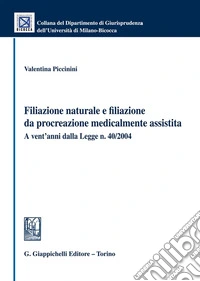 Filiazione naturale e filiazione da procreazione medicalmente assistita. A vent'anni dalla Legge n. 40/2004 libro