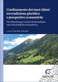 L'ordinamento dei masi chiusi tra tradizione giuridica e prospettive economiche libro