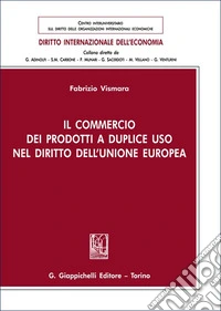 Il commercio dei prodotti a duplice uso nel diritto dell'Unione europea libro