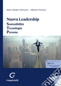 Nuova leadership. Sostenibilità. Tecnologia. Persone libro