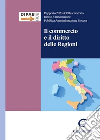 Il commercio e il diritto delle Regioni. Rapporto 2024 dell'Osservatorio Diritto & Innovazione Pubblica Amministrazione Bicocca libro
