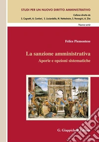 La sanzione amministrativa. Aporie e opzioni sistematiche libro